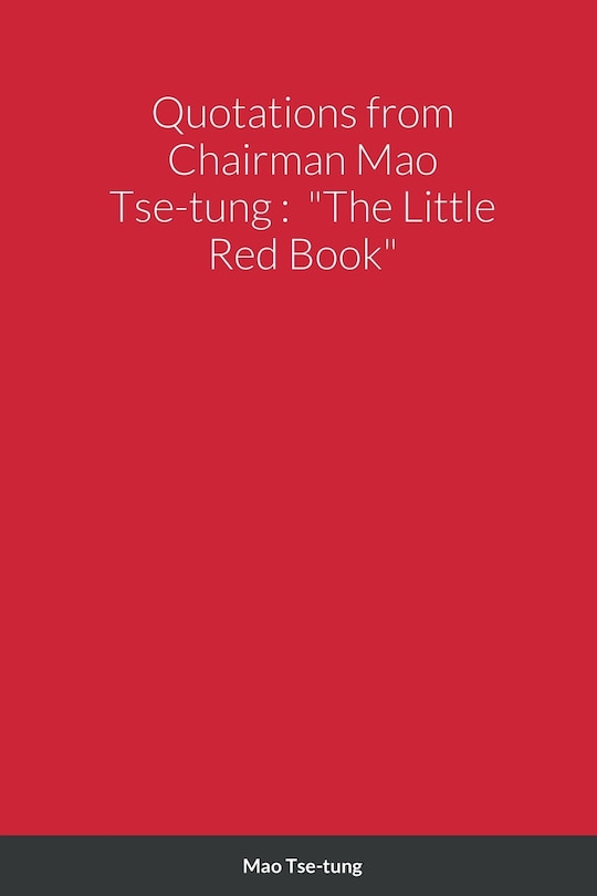 Quotations from Chairman Mao Tse-tung: The Little Red Book