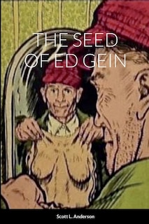 Front cover_The Seed of Ed Gein