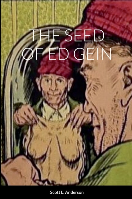 Front cover_The Seed of Ed Gein