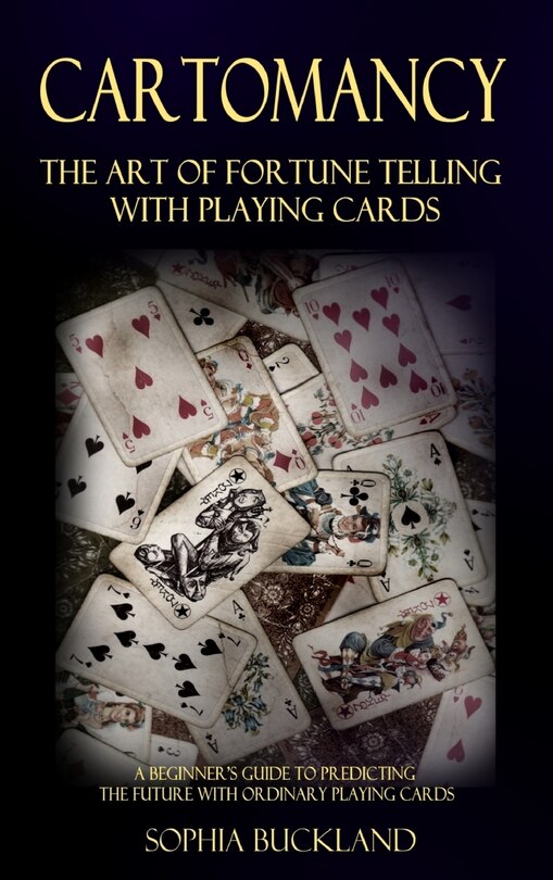 Cartomancy - The Art of Fortune Telling with Playing Cards: A Beginner's Guide to Predicting the Future with Ordinary Playing Cards (Hardcover)