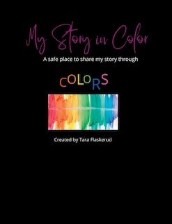 My Story in Color: My safe place to share my story through Colors