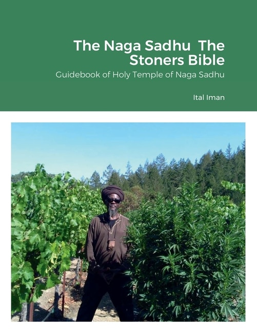 The Naga Sadhu The Stoners Bible: Guidebook of Holy Temple of Naga Sadhu