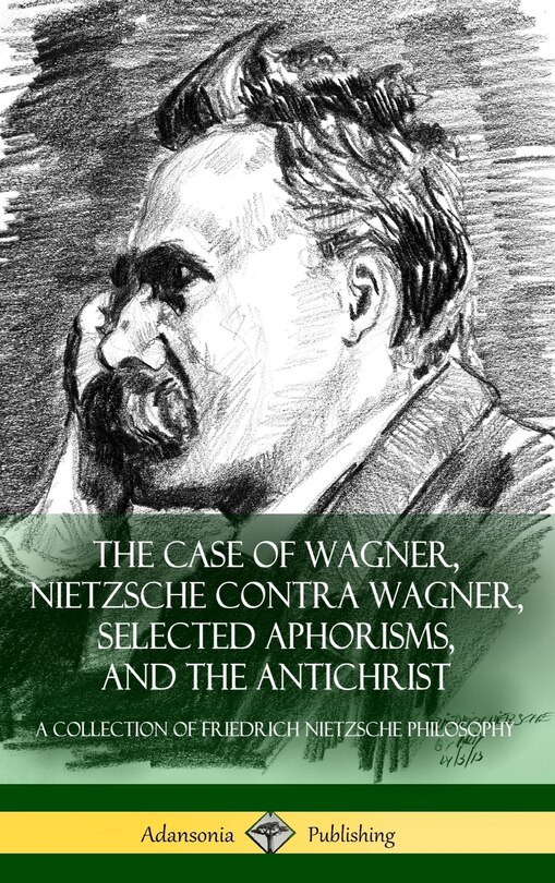 Couverture_The Case of Wagner, Nietzsche Contra Wagner, Selected Aphorisms, and The Antichrist
