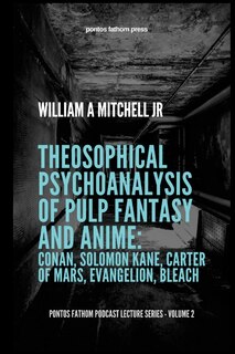 Front cover_Theosophical Psychoanalysis of Pulp Fantasy and Anime