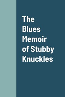 Front cover_The Blues Memoir of Stubby Knuckles