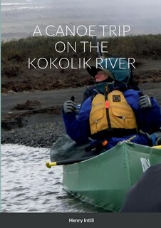 Front cover_A Canoe Trip on the Kokolik River