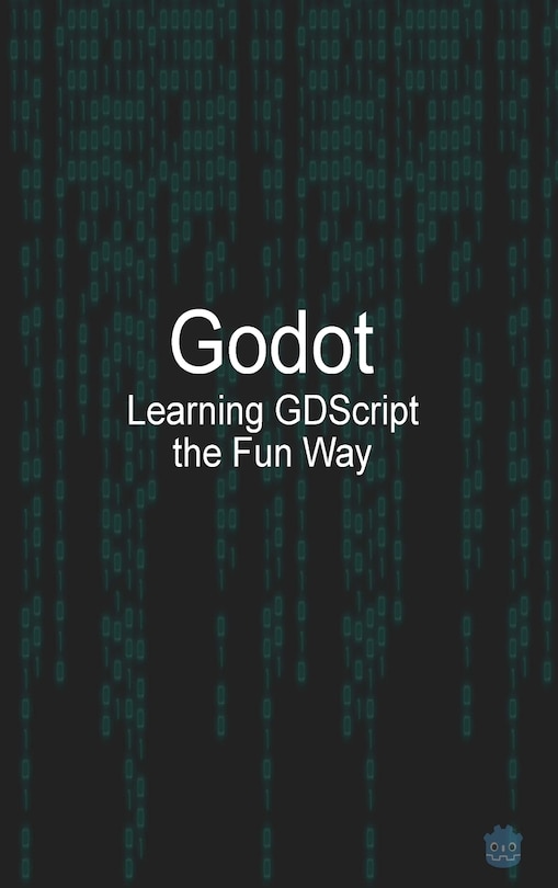 Front cover_Godot Learning GDScript the Fun Way