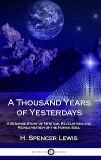 A Thousand Years of Yesterdays: A Strange Story of Mystical Revelations and Reincarnation of the Human Soul (Hardcover)
