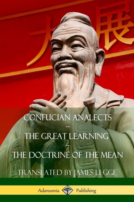 Front cover_Confucian Analects, The Great Learning, The Doctrine of the Mean