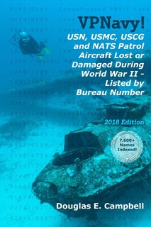 Front cover_VPNavy! USN, USMC, USCG and NATS Patrol Aircraft Lost or Damaged During World War II - Listed by Bureau Number