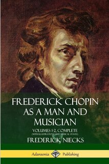 Couverture_Frederick Chopin as a Man and Musician