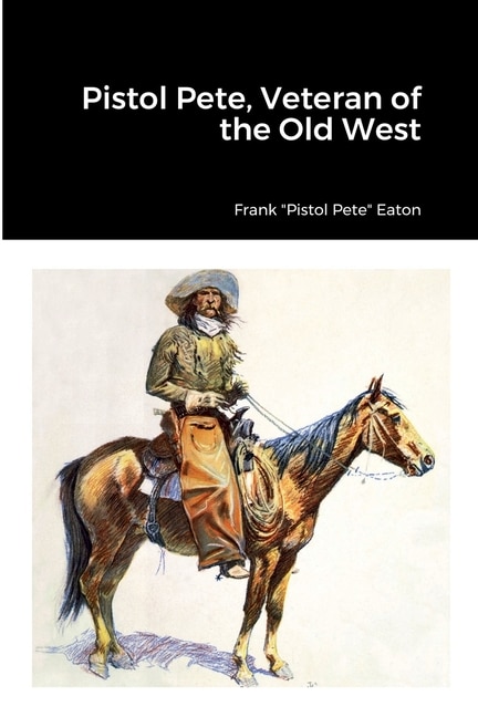 Pistol Pete, Veteran of the Old West