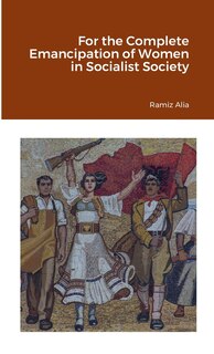 Front cover_For the Complete Emancipation of Women in Socialist Society