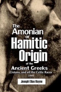Front cover_The Amonian or Hamitic Origin of the Ancient Greeks, Cretans, and all the Celtic Races