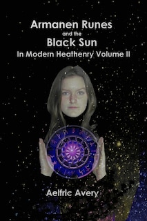 Front cover_Armanen Runes and the Black Sun in Modern Heathenry Volume II