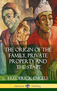 The Origin of the Family, Private Property and the State (Hardcover)