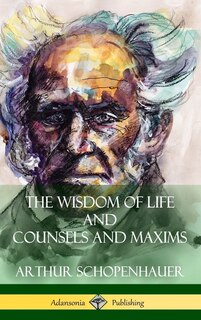 Front cover_The Wisdom of Life and Counsels and Maxims (Hardcover)