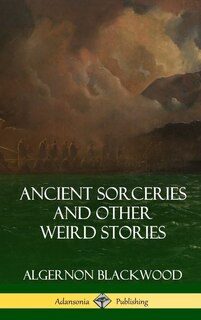 Couverture_Ancient Sorceries and Other Weird Stories (Hardcover)