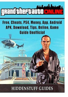 Grand Theft Auto Online, Free, Cheats, PS4, Money, App, Android, APK, Download, Tips, Online, Game Guide Unofficial