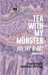 Front cover_Tea With My Monster - Poetry & Art (Contributor Edition)