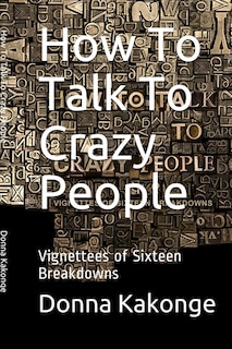 Front cover_How To Talk To Crazy People (Second Edition)