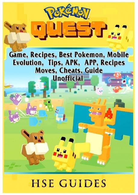 Pokemon Quest Game, Recipes, Best Pokemon, Mobile, Evolution, Tips, APK, APP, Recipes, Moves, Cheats, Guide Unofficial
