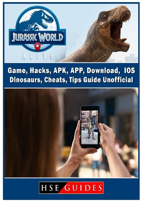 Jurassic World Alive Game, Hacks, APK, APP, Download, IOS, Dinosaurs, Cheats, Tips, Guide Unofficial