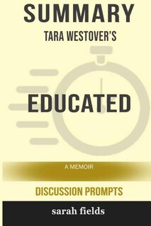 Summary: Tara Westover's Educated: A Memoir (Discussion Prompts)