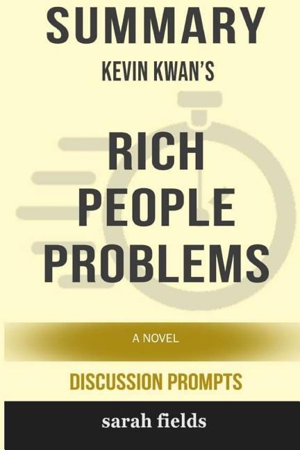 Summary: Kevin Kwan's Rich People Problems: A Novel (Discussion Prompts)