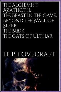 Front cover_The Alchemist, Azathoth, The Beast in the Cave, Beyond the Wall of Sleep, The Book, The Cats of Ulthar