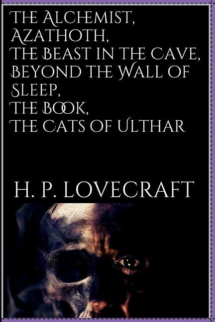 Front cover_The Alchemist, Azathoth, The Beast in the Cave, Beyond the Wall of Sleep, The Book, The Cats of Ulthar