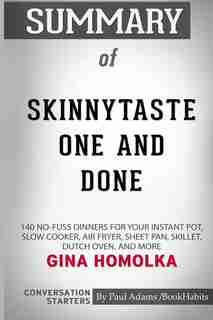 Summary of Skinnytaste One and Done by Gina Homolka: Conversation Starters by Paul Adams / BookHabits