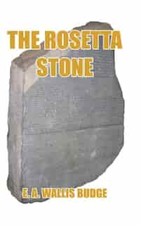 The Rosetta Stone de E. A. Wallis Budge