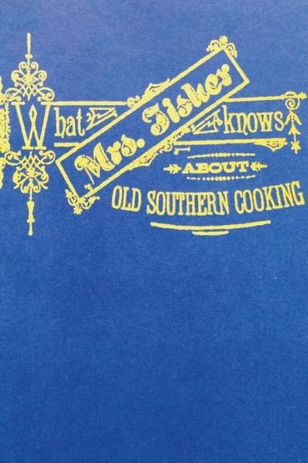 What Mrs. Fisher Knows About Southern Cooking