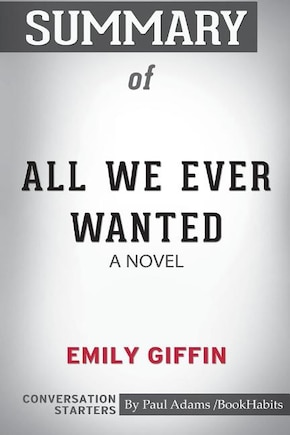 Summary of All We Ever Wanted by Emily Giffin: Conversation Starters