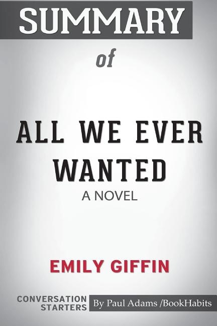 Front cover_Summary of All We Ever Wanted by Emily Giffin