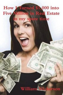 Front cover_How I Turned $1,000 into Five Million in Real Estate in My Spare Time