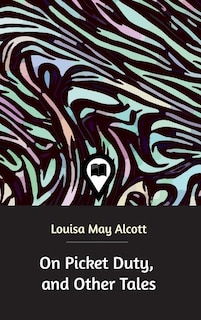 Front cover_On Picket Duty, and Other Tales