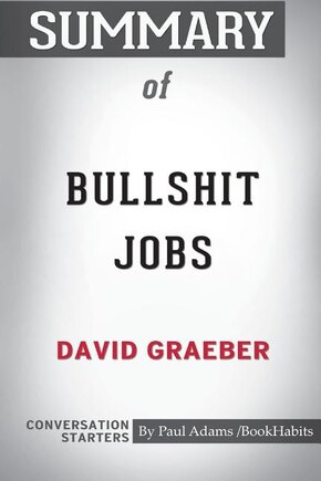 Summary of Bullshit Jobs by David Graeber: Conversation Starters