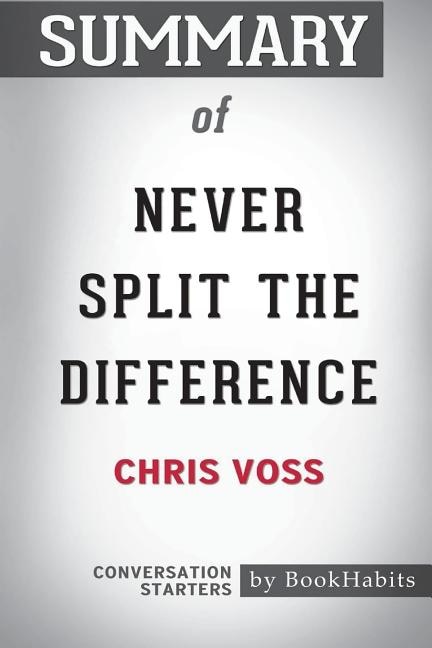 Front cover_Summary of Never Split the Difference by Chris Voss