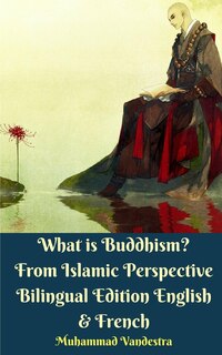 Couverture_What is Buddhism? From Islamic Perspective Bilingual Edition English and French