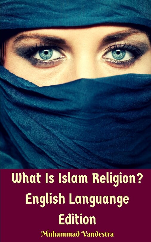 Front cover_What Is Islam Religion? English Languange Edition
