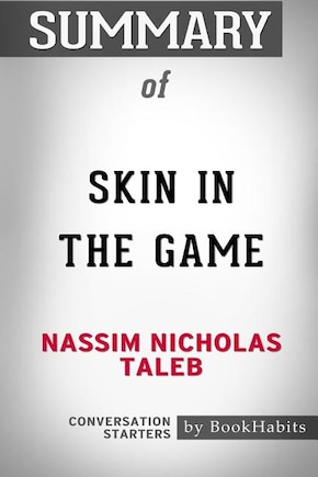 Summary of Skin in the Game by Nassim Nicholas Taleb: Conversation Starters