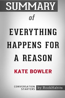 Front cover_Summary of Everything Happens for a Reason by Kate Bowler