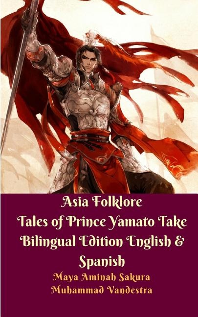 Couverture_Asia Folklore Tales of Prince Yamato Take Bilingual Edition English and Spanish