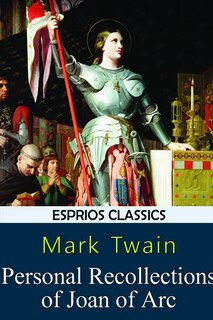 Couverture_Personal Recollections of Joan of Arc (Esprios Classics)