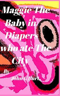 Front cover_Maggie The Baby in diapers who ate The City.