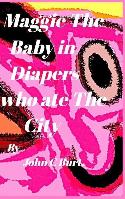 Front cover_Maggie The Baby in diapers who ate The City.