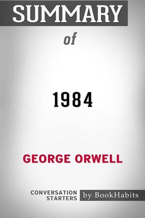 Summary of 1984 by George Orwell: Conversation Starters