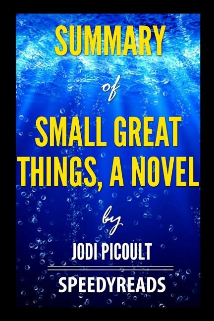 Summary of Small Great Things, A Novel by Jodi Picoult - Finish Entire Novel in 15 Minutes